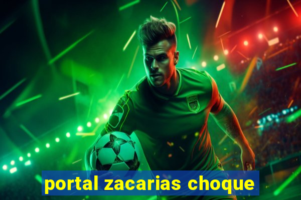 portal zacarias choque